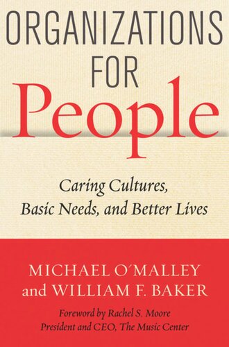 Organizations For People Caring Cultures Basic Needs And Better Lives Michael Omalley William F Baker