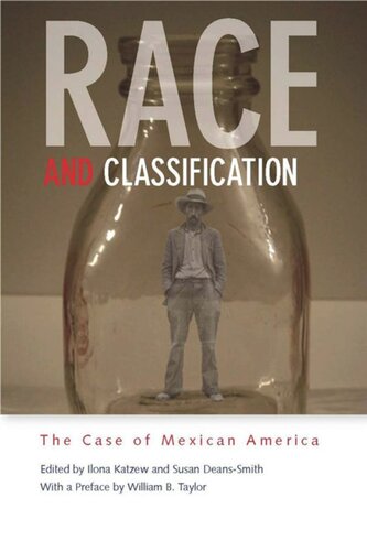 Race And Classification The Case Of Mexican America Ilona Katzew Editor Susan Deanssmith Editor