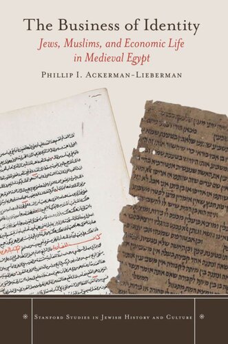 The Business Of Identity Jews Muslims And Economic Life In Medieval Egypt Phillip I Ackermanlieberman