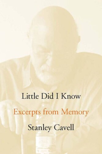 Little Did I Know Excerpts From Memory Stanley Cavell