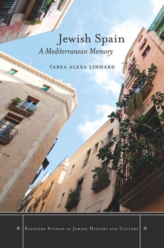Jewish Spain A Mediterranean Memory Tabea Alexa Linhard