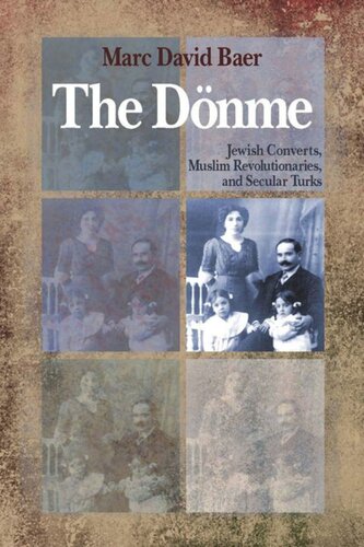 The Dnme Jewish Converts Muslim Revolutionaries And Secular Turks Marc David Baer