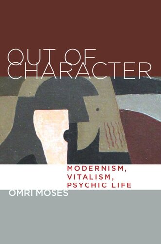 Out Of Character Modernism Vitalism Psychic Life Omri Moses