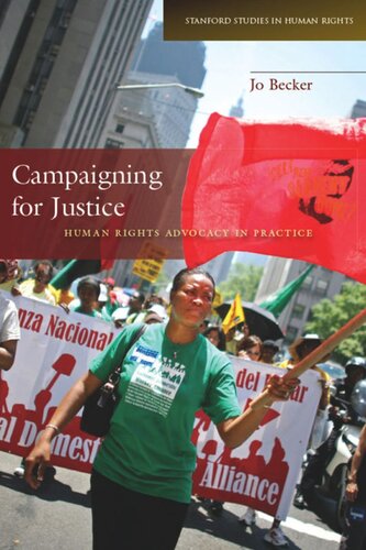 Campaigning For Justice Human Rights Advocacy In Practice Jo Becker