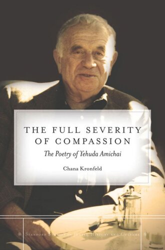 The Full Severity Of Compassion The Poetry Of Yehuda Amichai Chana Kronfeld