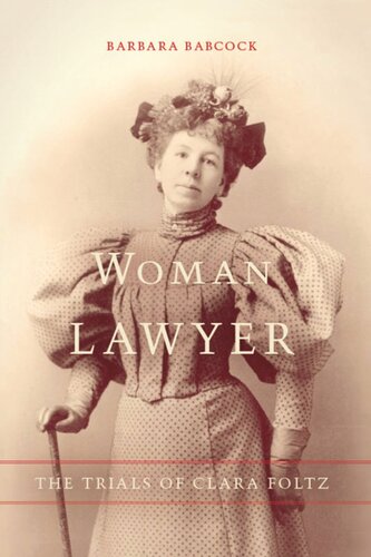 Woman Lawyer The Trials Of Clara Foltz Barbara Babcock
