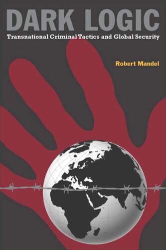 Dark Logic Transnational Criminal Tactics And Global Security Robert Mandel