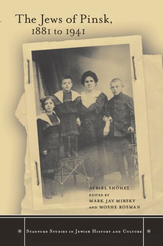 The Jews Of Pinsk 1881 To 1941 Azriel Shohet Editor Mark Jay Mirsky Editor Moshe Rosman Editor Faigie Tropper Editor