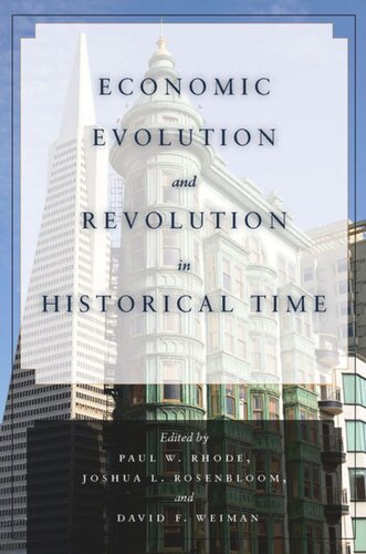 Economic Evolution And Revolution In Historical Time Paul W Rhode Editor Joshua L Rosenbloom Editor David F Weiman Editor