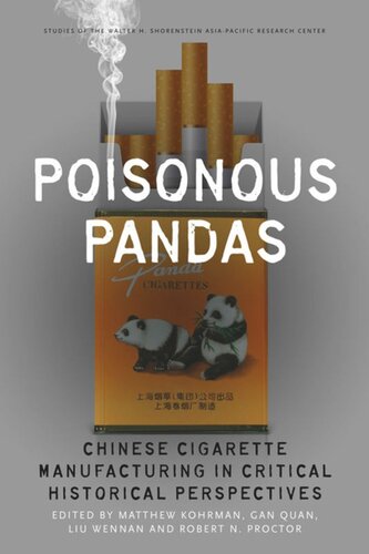 Poisonous Pandas Chinese Cigarette Manufacturing In Critical Historical Perspectives Matthew Kohrman Editor Gan Quan Editor Liu Wennan Editor Robert N Proctor Editor