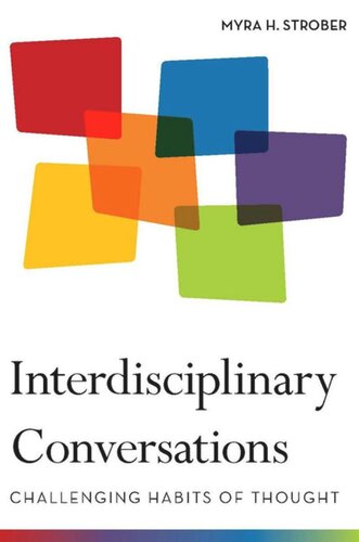 Interdisciplinary Conversations Challenging Habits Of Thought Myra Strober