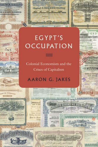 Egypts Occupation Colonial Economism And The Crises Of Capitalism Aaron G Jakes