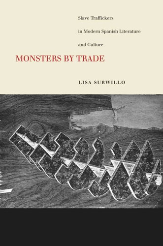 Monsters By Trade Slave Traffickers In Modern Spanish Literature And Culture Lisa Surwillo