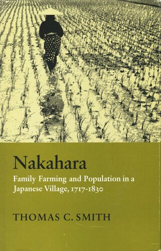 Nakahara Family Farming And Population In A Japanese Village 17171830 Thomas C Smith