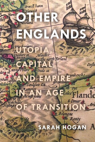 Other Englands Utopia Capital And Empire In An Age Of Transition Sarah Hogan