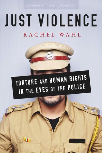 Just Violence Torture And Human Rights In The Eyes Of The Police Rachel Wahl