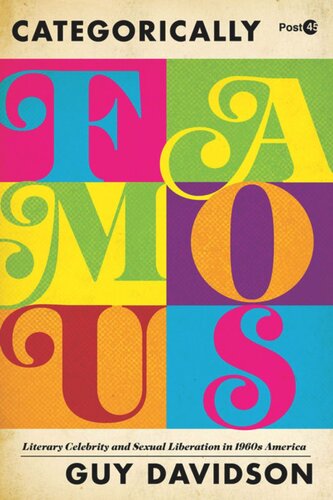 Categorically Famous Literary Celebrity And Sexual Liberation In 1960s America Guy Davidson