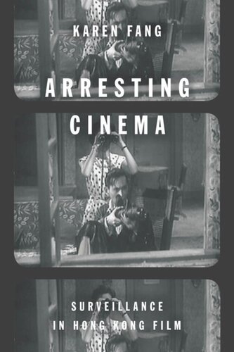 Arresting Cinema Surveillance In Hong Kong Film Karen Fang