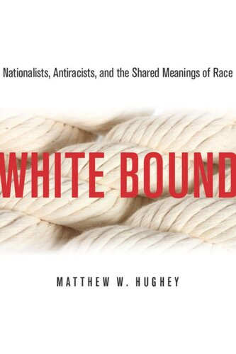 White Bound Nationalists Antiracists And The Shared Meanings Of Race Matthew Hughey