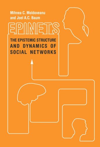 Epinets The Epistemic Structure And Dynamics Of Social Networks Mihnea C Moldoveanu Joel Ac Baum