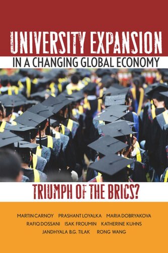 University Expansion In A Changing Global Economy Triumph Of The Brics Martin Carnoy Prashant Loyalka Maria Dobryakova Rafiq Dossani Isak Froumin Katherine Kuhns Jandhyala Tilak Rong Wang