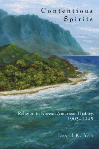 Contentious Spirits Religion In Korean American History 19031945 David Yoo