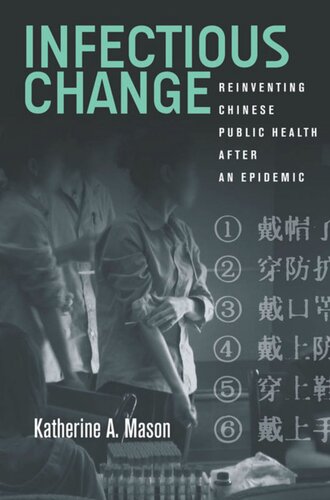 Infectious Change Reinventing Chinese Public Health After An Epidemic Katherine Mason