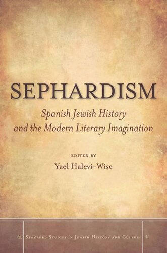 Sephardism Spanish Jewish History And The Modern Literary Imagination Yael Haleviwise Editor