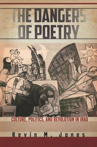 The Dangers Of Poetry Culture Politics And Revolution In Iraq Kevin M Jones