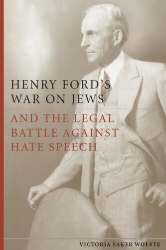 Henry Fords War On Jews And The Legal Battle Against Hate Speech Victoria Saker Woeste