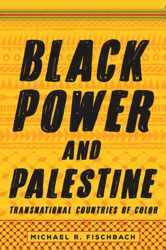 Black Power And Palestine Transnational Countries Of Color Michael R Fischbach