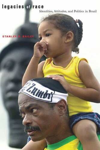 Legacies Of Race Identities Attitudes And Politics In Brazil Stanley R Bailey