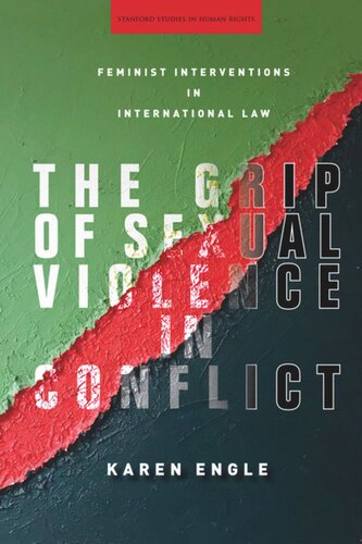 The Grip Of Sexual Violence In Conflict Feminist Interventions In International Law Karen Engle