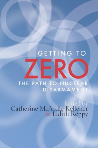 Getting To Zero The Path To Nuclear Disarmament Catherine M Kelleher Judith Reppy