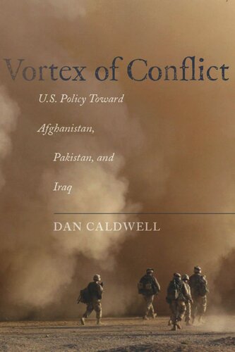 Vortex Of Conflict Us Policy Toward Afghanistan Pakistan And Iraq Dan Caldwell