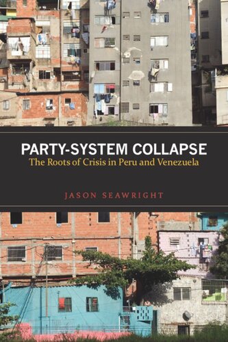 Partysystem Collapse The Roots Of Crisis In Peru And Venezuela Jason Seawright