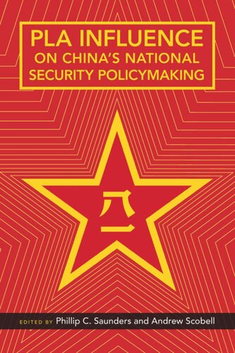 Pla Influence On Chinas National Security Policymaking Phillip C Saunders Editor Andrew Scobell Editor