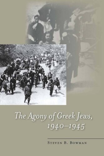 The Agony Of Greek Jews 19401945 Steven B Bowman