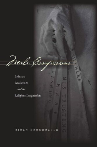 Male Confessions Intimate Revelations And The Religious Imagination Bjrn Krondorfer