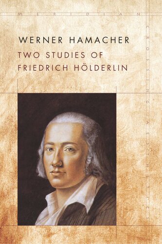 Two Studies Of Friedrich Hlderlin Werner Hamacher Editor Peter Fenves Editor Julia Ng Editor Julia Ng Editor Anthony Curtis Adler Editor