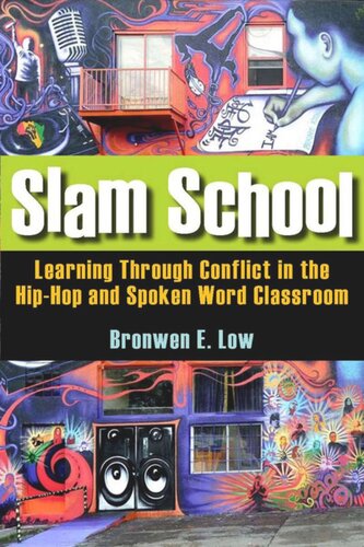 Slam School Learning Through Conflict In The Hiphop And Spoken Word Classroom Bronwen Low