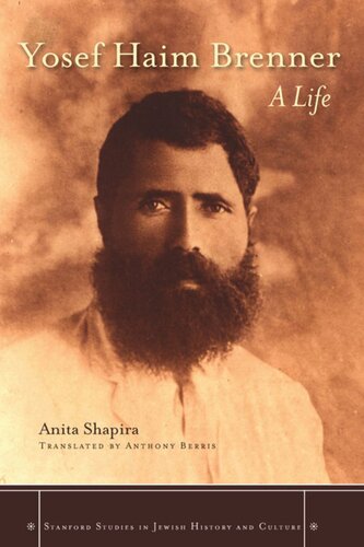 Yosef Haim Brenner A Life Anita Shapira Anthony Berris