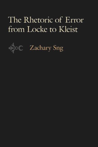 The Rhetoric Of Error From Locke To Kleist Zachary Sng