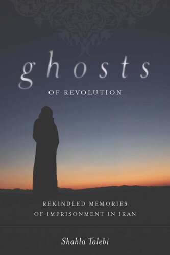 Ghosts Of Revolution Rekindled Memories Of Imprisonment In Iran Shahla Talebi