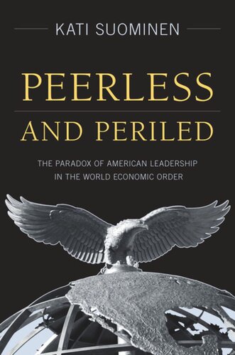 Peerless And Periled The Paradox Of American Leadership In The World Economic Order Kati Suominen