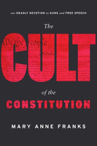 The Cult Of The Constitution Mary Anne Franks