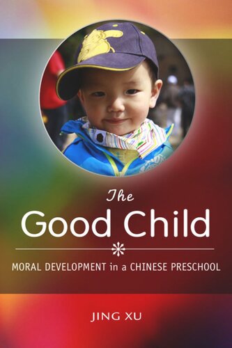 The Good Child Moral Development In A Chinese Preschool Jing Xu