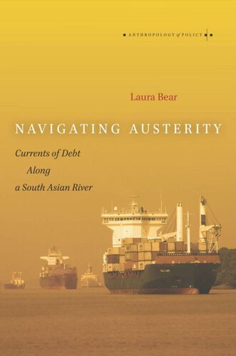 Navigating Austerity Currents Of Debt Along A South Asian River Laura Bear