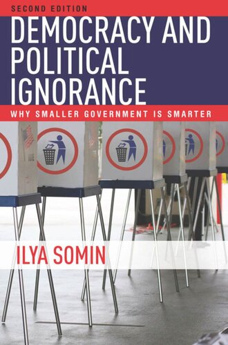 Democracy And Political Ignorance Why Smaller Government Is Smarter Second Edition Ilya Somin