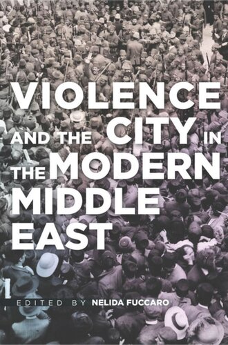 Violence And The City In The Modern Middle East Nelida Fuccaro Editor